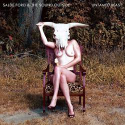 Sallie Ford And The Sound Outside : Untamed Beast